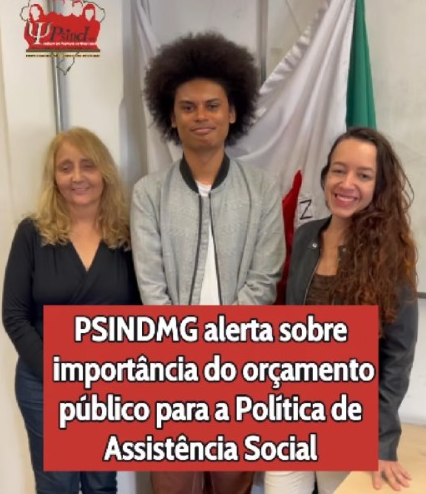 PSINDMG alerta sobre importância do orçamento público para a Política de Assistência Social